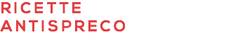 RICETTE ANTISPRECO